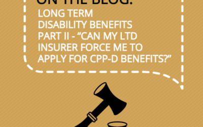 Can my Long Term Disability Insurer force me to apply for Canada Pension Plan Disability Benefits?