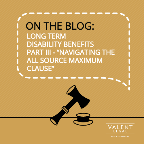 on the blog: long term disability benefits part III - "Navigating the all source maximum clause"